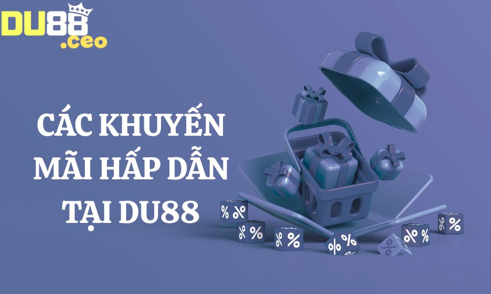 Những chương trình khuyến mãi hấp dẫn tại nhà cái Du88 chắc chắn sẽ khiến bạn hài lòng